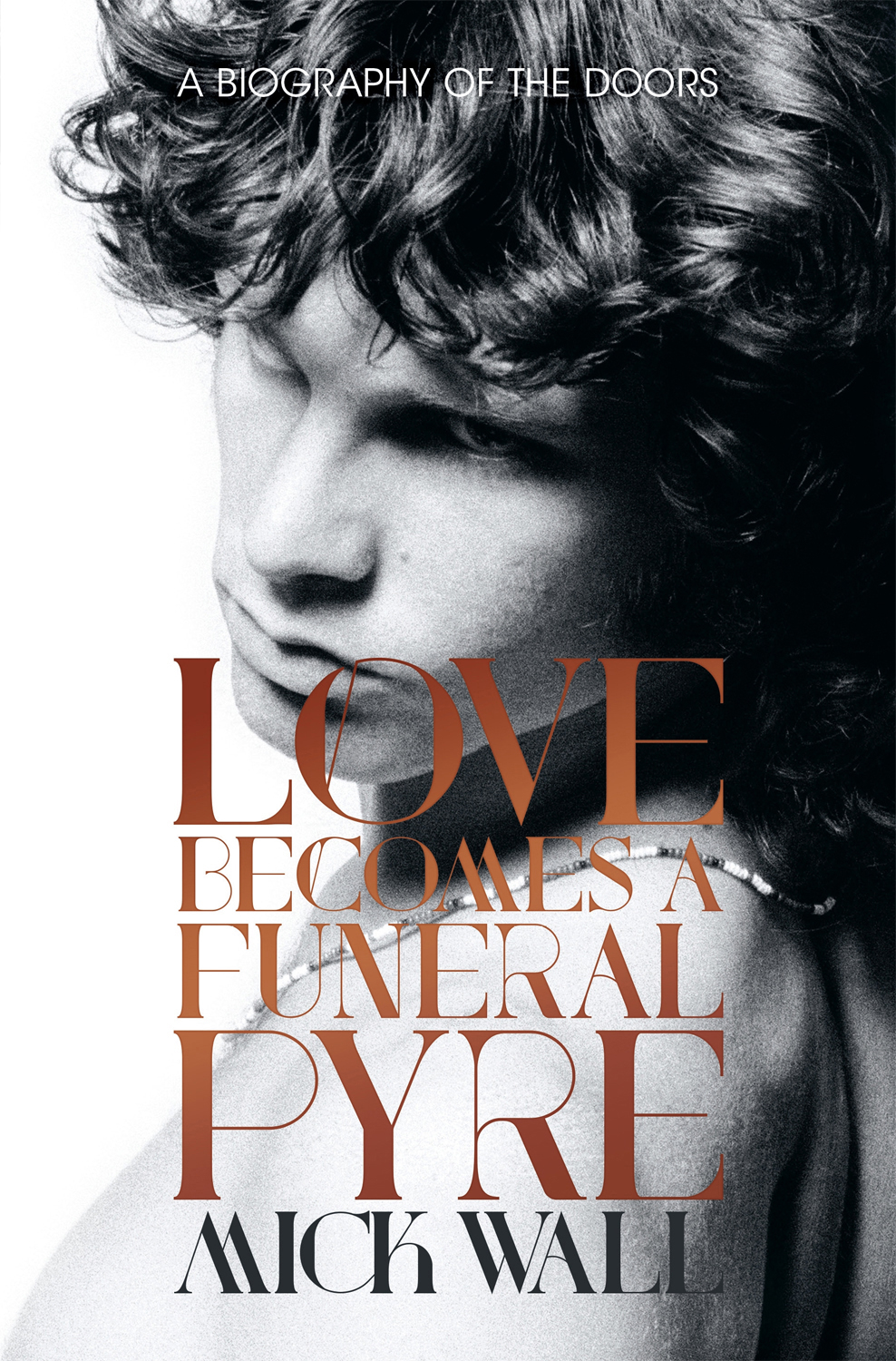 BOOK 'Love a Funeral Pyre A Biography of the Doors' by Mick
